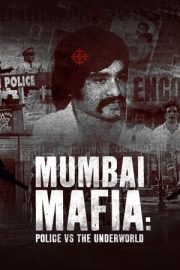 Mumbai Mafia: Police vs the Underworld – Mumbai Mafyası: Polis Yeraltı Dünyasına Karşı (2023)