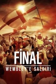 The Final: Attack on Wembley – Final: Wembley’e Saldırı