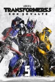 Transformers 5: The Last Knight – Transformers 5: Son Şövalye