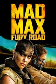 Mad Max: Fury Road – Cilgin Max Ofkeli Yollar